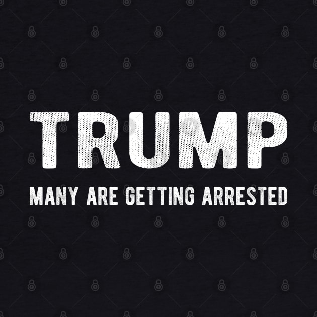 Trump Many Are Getting Arrested by Flippin' Sweet Gear